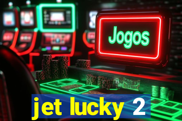 jet lucky 2